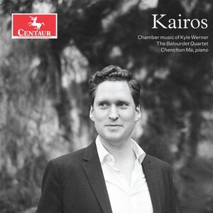 The Balourdet Quartet - Kairos: Chamber Music of Kyle Werner  CD